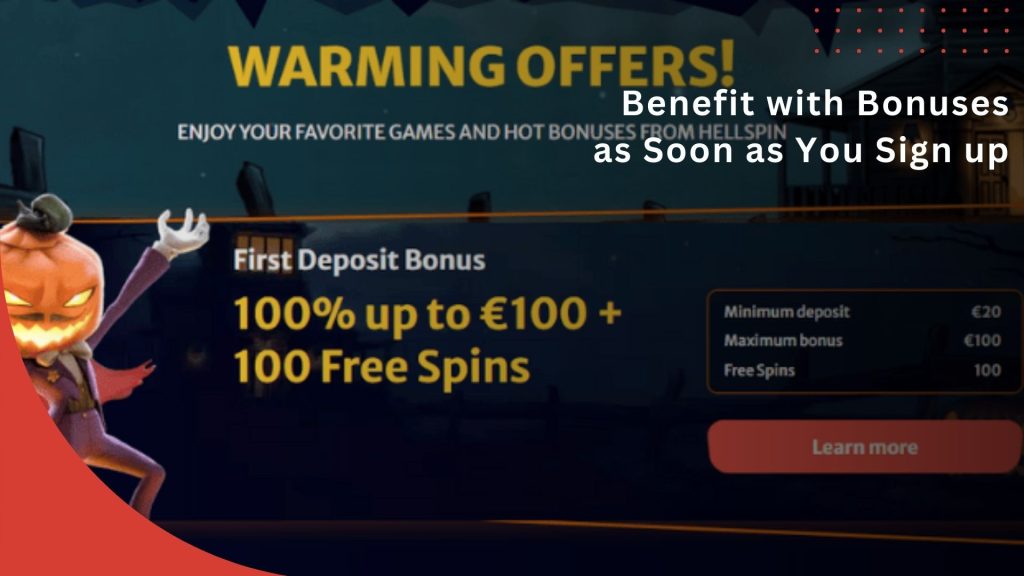 Benefit with Bonuses as Soon as You Sign up